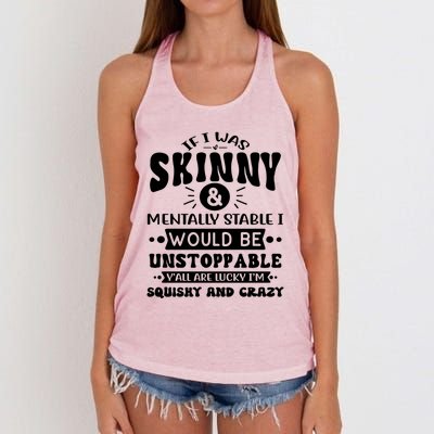 If I Was Skinny And Tally Stable Funny Sarcastic Presents Funny Gift Women's Knotted Racerback Tank