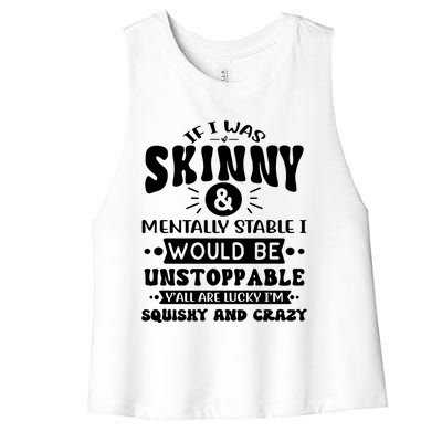 If I Was Skinny And Tally Stable Funny Sarcastic Presents Funny Gift Women's Racerback Cropped Tank