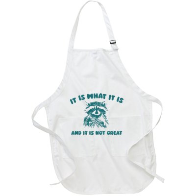 It Is What It Is And It Is Not Great Full-Length Apron With Pockets
