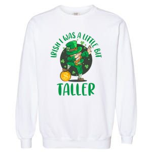 Irish I Was A Little Bit Taller, Funny St Patrick's Day Garment-Dyed Sweatshirt