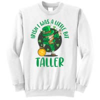 Irish I Was A Little Bit Taller, Funny St Patrick's Day Sweatshirt