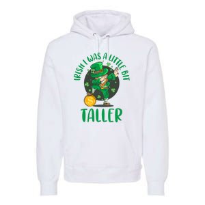 Irish I Was A Little Bit Taller, Funny St Patrick's Day Premium Hoodie