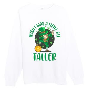 Irish I Was A Little Bit Taller, Funny St Patrick's Day Premium Crewneck Sweatshirt