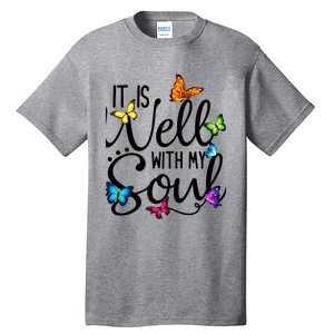 It Is Well With My Soul Christian Hymn Cute Gift Butterfly Art Funny Gift Tall T-Shirt