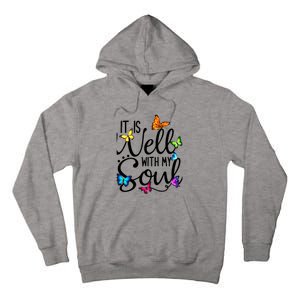 It Is Well With My Soul Christian Hymn Cute Gift Butterfly Art Funny Gift Tall Hoodie