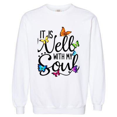 It Is Well With My Soul Christian Hymn Cute Gift Butterfly Art Funny Gift Garment-Dyed Sweatshirt