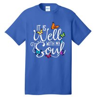 It Is Well With My Soul Christian Hymn Cute Gift Butterfly Art Gift Tall T-Shirt