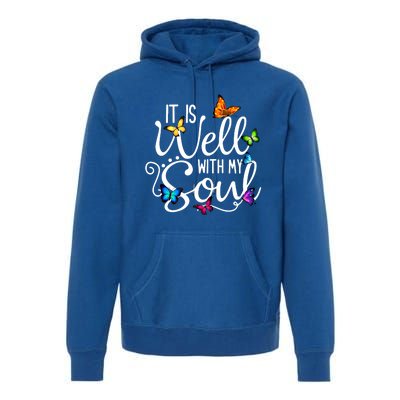 It Is Well With My Soul Christian Hymn Cute Gift Butterfly Art Gift Premium Hoodie