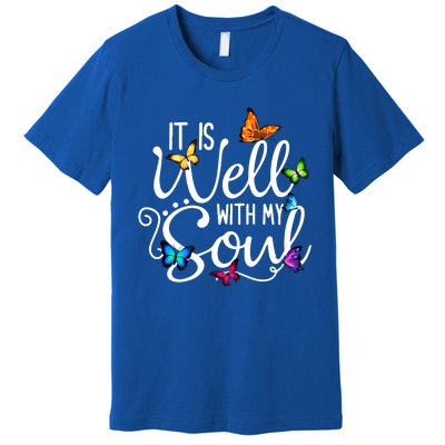 It Is Well With My Soul Christian Hymn Cute Gift Butterfly Art Gift Premium T-Shirt