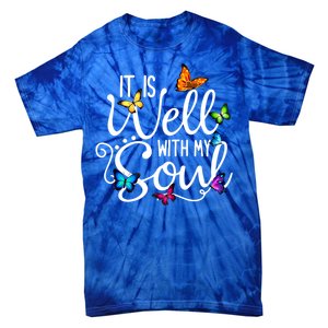 It Is Well With My Soul Christian Hymn Cute Gift Butterfly Art Gift Tie-Dye T-Shirt