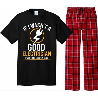 If I Wasnt A Good Electrician Id Be Dead Pajama Set