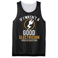 If I Wasnt A Good Electrician Id Be Dead Mesh Reversible Basketball Jersey Tank