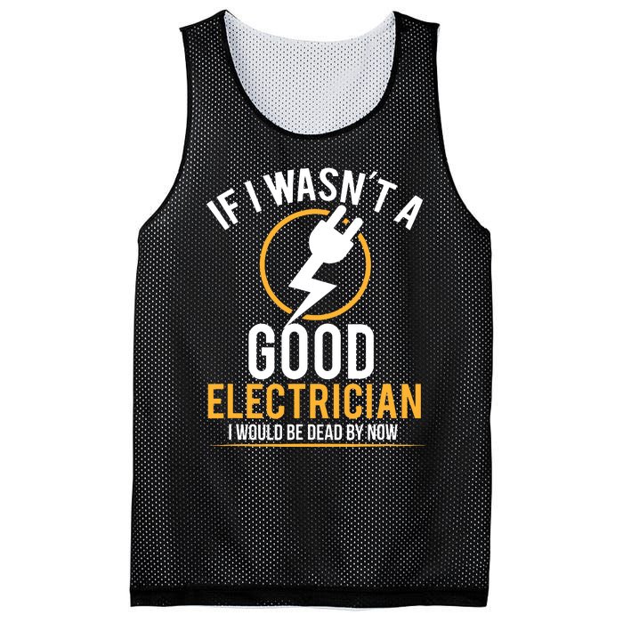 If I Wasnt A Good Electrician Id Be Dead Mesh Reversible Basketball Jersey Tank