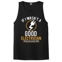 If I Wasnt A Good Electrician Id Be Dead PosiCharge Competitor Tank