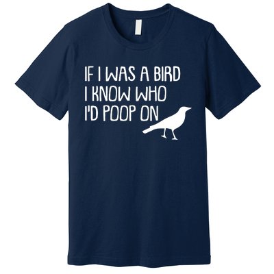 If I Was A Bird Premium T-Shirt