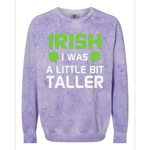 Irish I Was A Little Bit Taller Colorblast Crewneck Sweatshirt