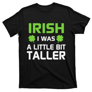 Irish I Was A Little Bit Taller T-Shirt