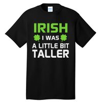 Irish I Was A Little Bit Taller Tall T-Shirt