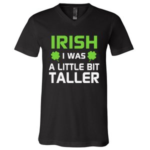 Irish I Was A Little Bit Taller V-Neck T-Shirt