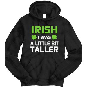 Irish I Was A Little Bit Taller Tie Dye Hoodie