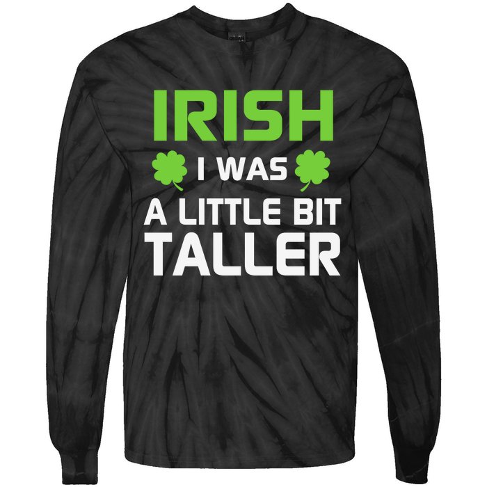 Irish I Was A Little Bit Taller Tie-Dye Long Sleeve Shirt