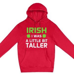 Irish I Was A Little Bit Taller Premium Pullover Hoodie