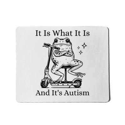 It Is What It Is And It's Autism Funny Frog Autism Awareness Mousepad