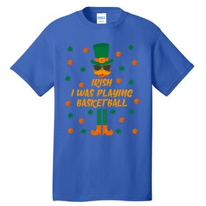 Irish I Was Playing Basketball St Patricks Day Great Gift Tall T-Shirt