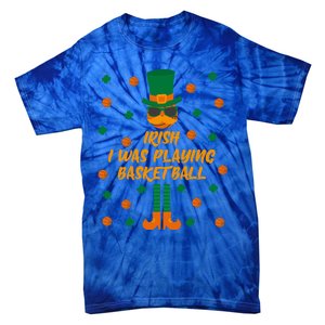 Irish I Was Playing Basketball St Patricks Day Great Gift Tie-Dye T-Shirt