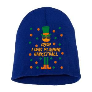 Irish I Was Playing Basketball St Patricks Day Great Gift Short Acrylic Beanie