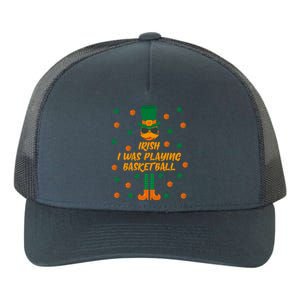 Irish I Was Playing Basketball St Patricks Day Great Gift Yupoong Adult 5-Panel Trucker Hat