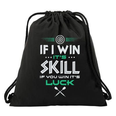 If I Win ItS Skill Funny Saying Darts Drawstring Bag