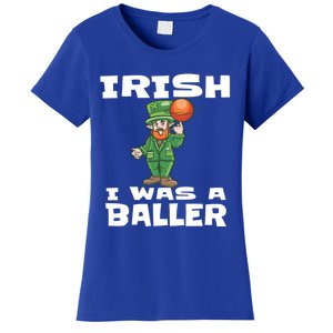 Irish I Wish I Was A Baller Funny St Patricks Day Basketball Great Gift Women's T-Shirt