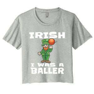 Irish I Wish I Was A Baller Funny St Patricks Day Basketball Great Gift Women's Crop Top Tee