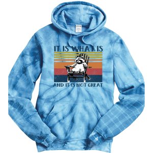 It Is What It Is And It Is Not Great Raccoon Tie Dye Hoodie