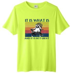 It Is What It Is And It Is Not Great Raccoon Tall Fusion ChromaSoft Performance T-Shirt