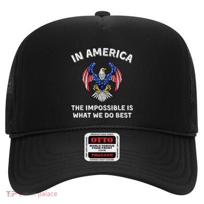 Impossible Is What We Do Best Trump Inauguration Day Speech High Crown Mesh Back Trucker Hat