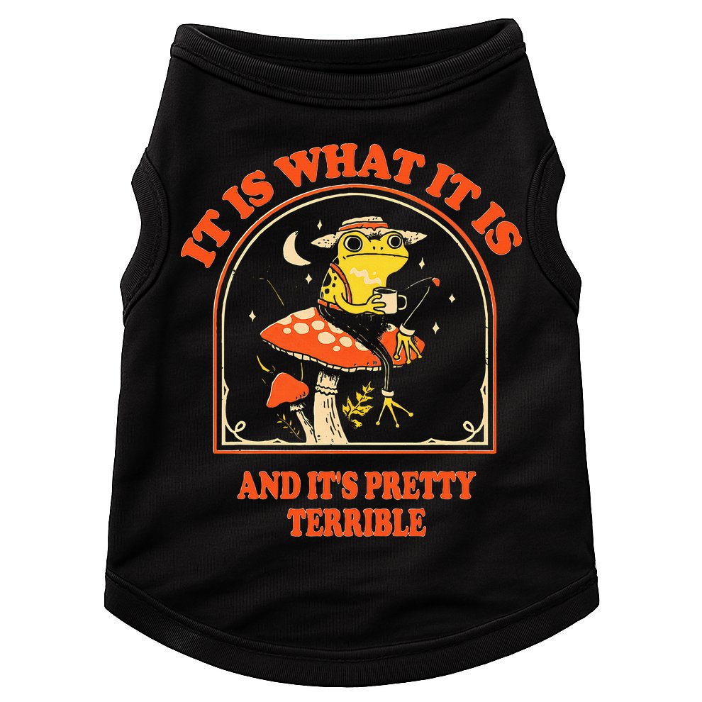 It Is What It Is And ItS Pretty Terrible Doggie Tank