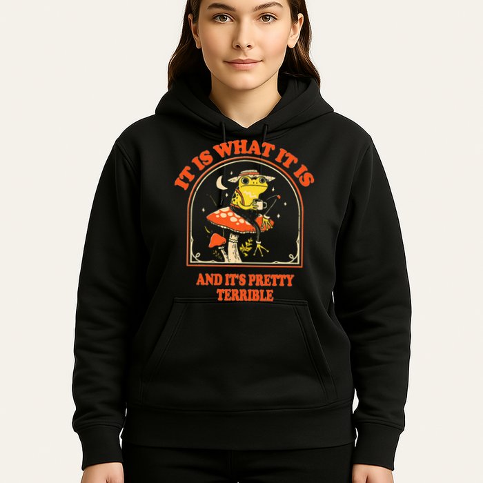 It Is What It Is And ItS Pretty Terrible Hoodie