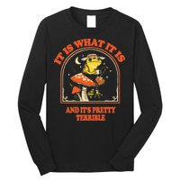 It Is What It Is And ItS Pretty Terrible Long Sleeve Shirt