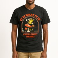 It Is What It Is And ItS Pretty Terrible Tall T-Shirt