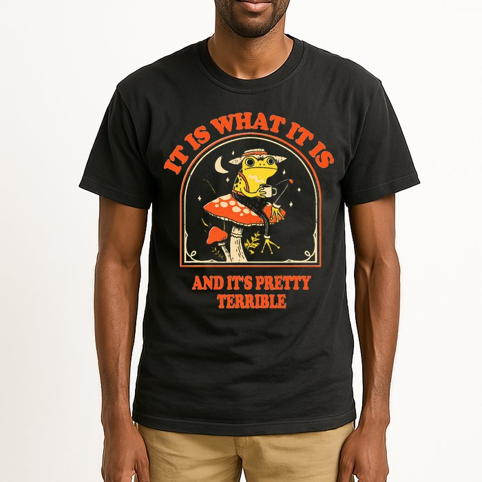 It Is What It Is And ItS Pretty Terrible Tall T-Shirt