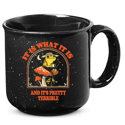 It Is What It Is And ItS Pretty Terrible 15oz Campfire Ceramic Mug