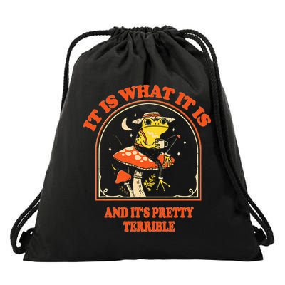 It Is What It Is And ItS Pretty Terrible Drawstring Bag