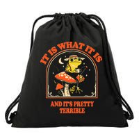 It Is What It Is And ItS Pretty Terrible Drawstring Bag