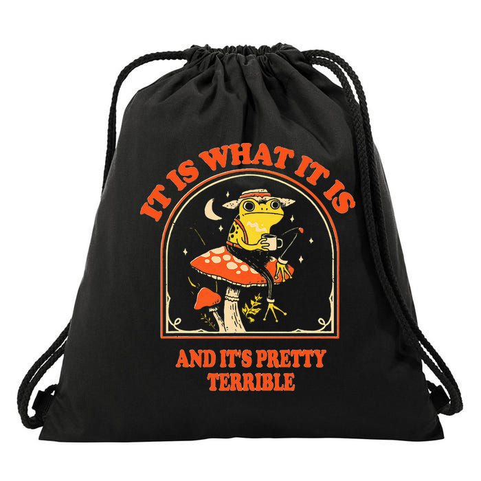 It Is What It Is And ItS Pretty Terrible Drawstring Bag