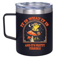It Is What It Is And ItS Pretty Terrible 12oz Stainless Steel Coffee Mug