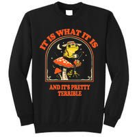 It Is What It Is And ItS Pretty Terrible Tall Sweatshirt
