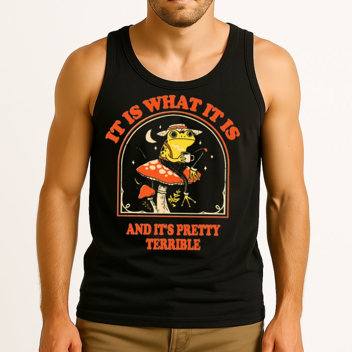 It Is What It Is And ItS Pretty Terrible Tank Top
