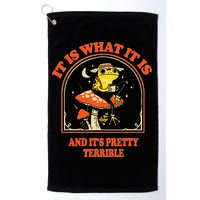 It Is What It Is And ItS Pretty Terrible Golf Towel